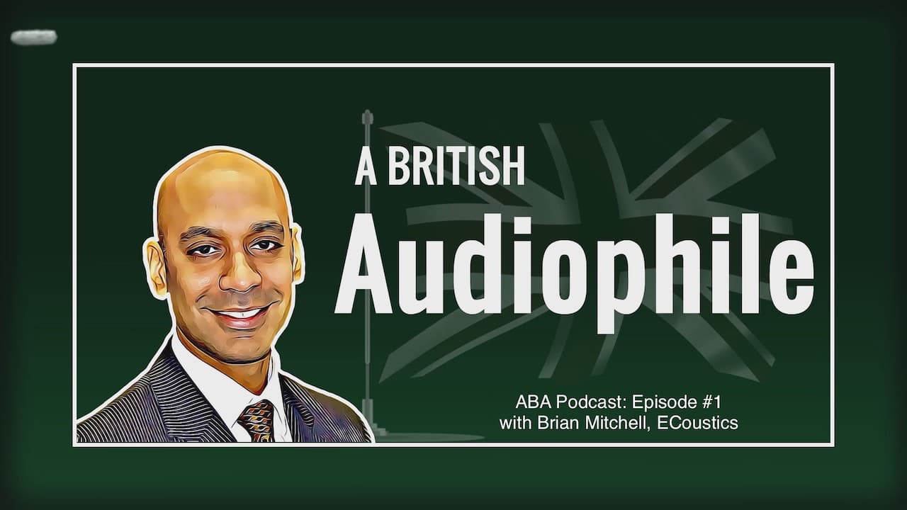 A British Audiophile Inaugural Podcast with ecoustics