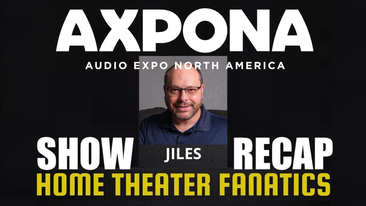 AXPONA 2022 Recap with Jiles McCoy of Home Theater Fanatics