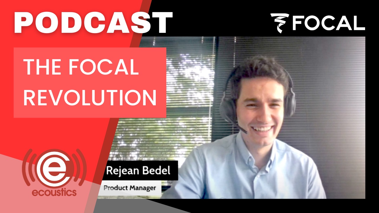 The Focal Revolution eCoustics Podcast with Rejean Bedel, Product Manager