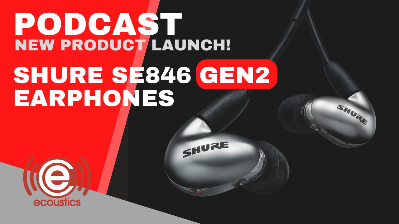 Podcast about the Shure SE846 Gen2 Earphones